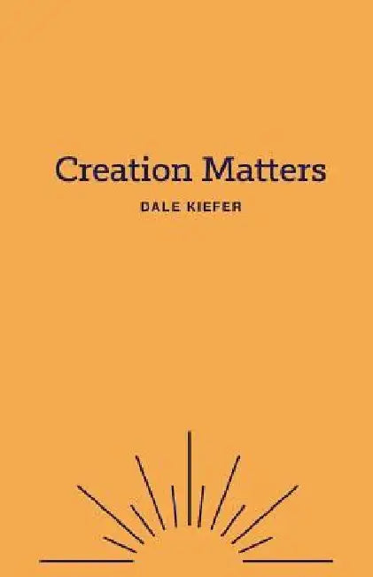 Creation Matters by Dale Kiefer