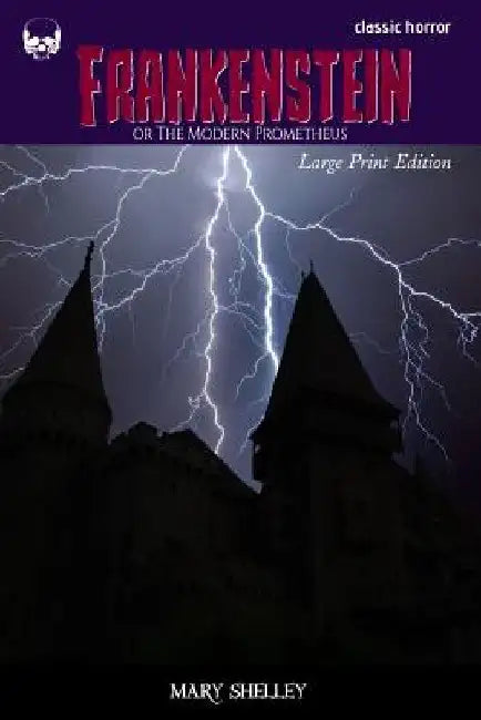 Frankenstein: or The Modern Prometheus by Mary Shelley