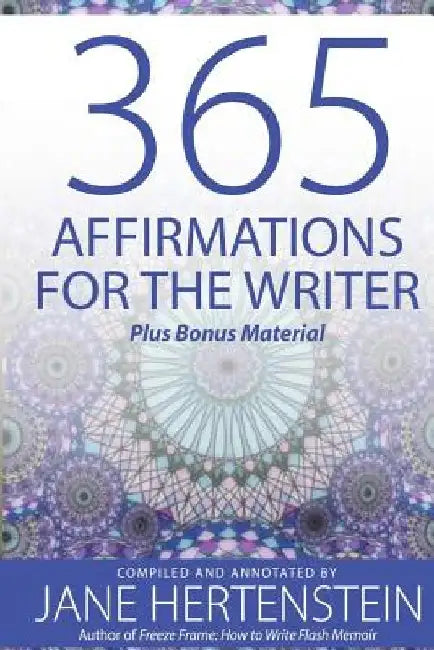 365 Affirmations for the Writer: Plus Bonus Material by Jane Hertenstein