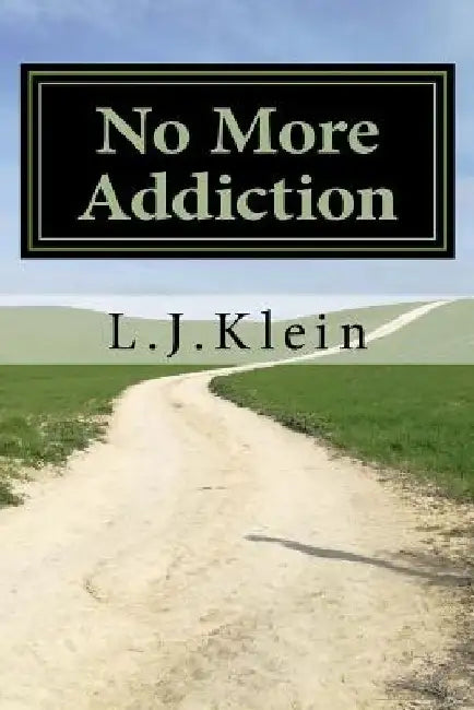 No More Addiction: Free yourself from tobacco, marijuana and other psychotropic substances by L. J. Klein