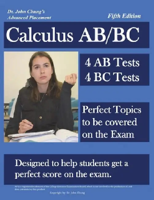 Dr. John Chung's Advanced Placement Calculus AB/BC: AP Calculus AB/BC designed to help Students get a Perfect Score. There are easy-to-follow worked-o by John Chung