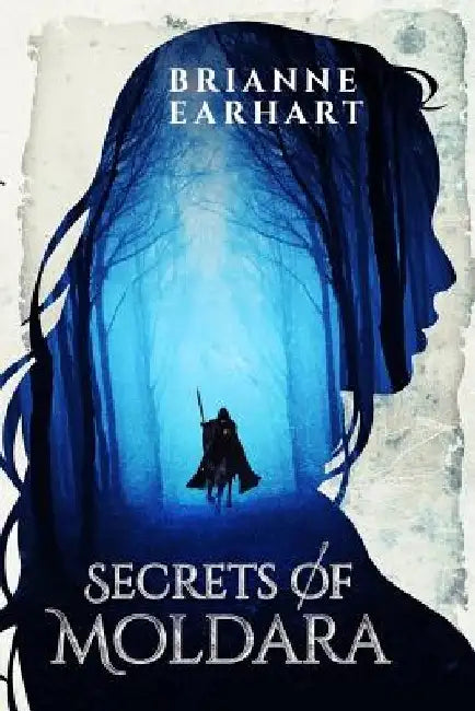 Secrets of Moldara by Brianne Earhart