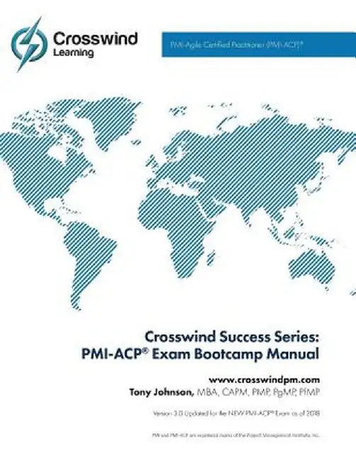 Crosswind Exam Success Series: PMI-ACP Bootcamp Manual with Exam Simulation App by Johnson, Mba Pmp, Pmi-Acp
