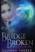 Bridge Broken by Elliana Thered