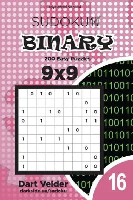 Sudoku Binary - 200 Easy Puzzles 9x9 (Volume 16) by Dart Veider