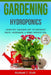 Gardening: Hydroponics - Learn the "Amazing Art" of Growing: Fruits, Vegetables, & Herbs, without Soil by Michael I. Rich