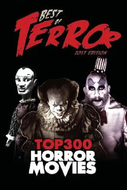 Best of Terror 2017: Top 300 Horror Movies by Steve Hutchison