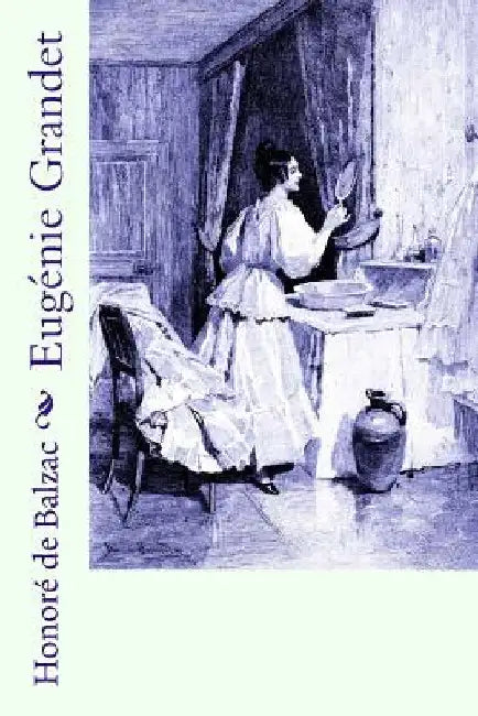 Eugénie Grandet by de Balzac, Honoré