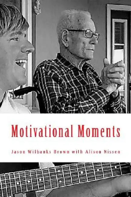Motivational Moments: 52 Weeks of Inspiration and Motivation to Help You Become a Better... by Alison Nissen