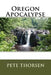 Oregon Apocalypse by Pete Thorsen