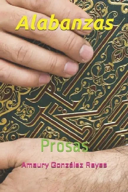 Alabanzas: Prosas by González Reyes, Amaury