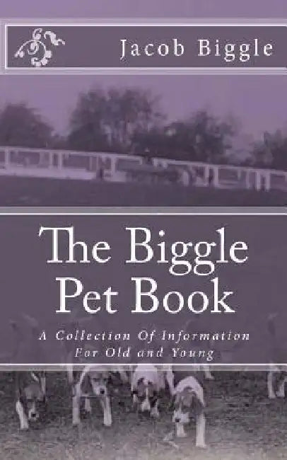 The Biggle Pet Book: A Collection Of Information For Old and Young by Jackson Chambers