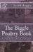 The Biggle Poultry Book: A Concise and Practical Treatise on the Management of Farm Poultry by Jackson Chambers