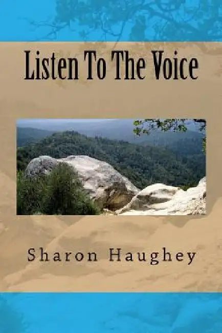 Listen to the Voice by Sharon T. Haughey