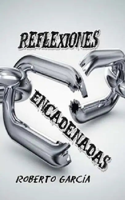 Reflexiones Encadenadas by Oscar Dugo, Roberto García