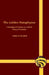 The Golden Metaphysics: A Metaphysical Fantasy on a Unified Theory of Causality by Andrew E. Barraford