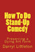 How To Do Stand-Up Comedy: Preserving a Dying Art Form by Darryl Littleton