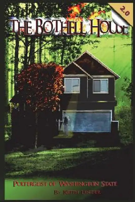 The Bothell Hell House: Poltergeist of Washington State by Keith Linder