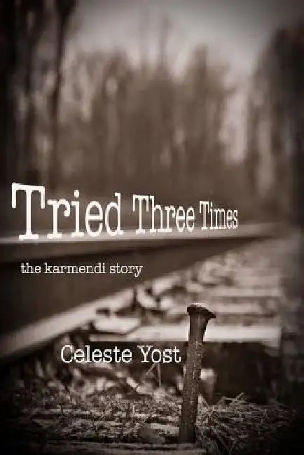 Tried Three Times: The Karmendi Story by Celeste Yost