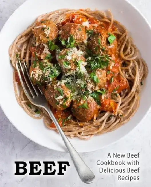 Beef: A New Beef Cookbook with Delicious Beef Recipes by Booksumo Press