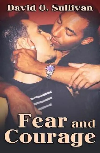 Fear and Courage by David O. Sullivan