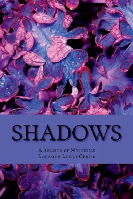 Shadows: A Summer of Mysteries by Lorraine Lynch Geiger
