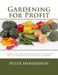 Gardening for Profit: A Guide to the Successful Cultivation of the Market and Family Garden by Roger Chambers