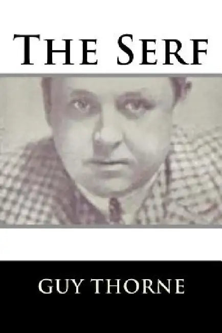 The Serf by Guy Thorne