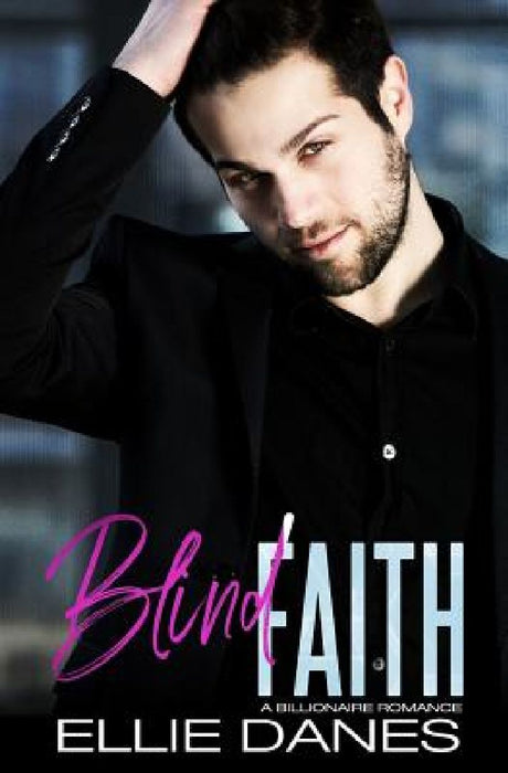 Blind Faith: A Billionaire Romance by Ellie Danes