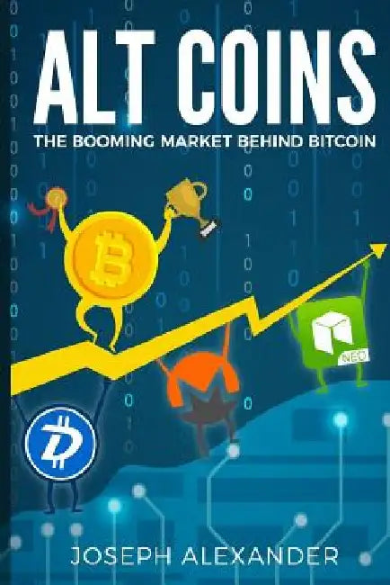Altcoins: The Booming Market Behind Bitcoin by Joseph Alexander