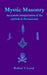 Mystic Masonry: An esoteric interpretation of the symbols in Freemasonry by Robert V. Lund