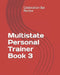 Multistate Personal Trainer Book 3 by Celebration Bar Review LLC