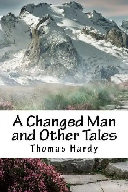 A Changed Man and Other Tales by Thomas Hardy