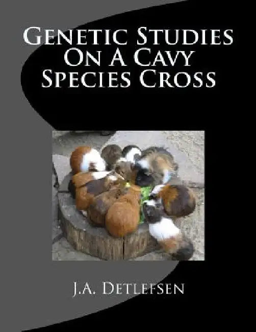 Genetic Studies On A Cavy Species Cross by Jackson Chambers