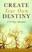 Create Your Own Destiny: A 28 Day Adventure by Gloria Pierson