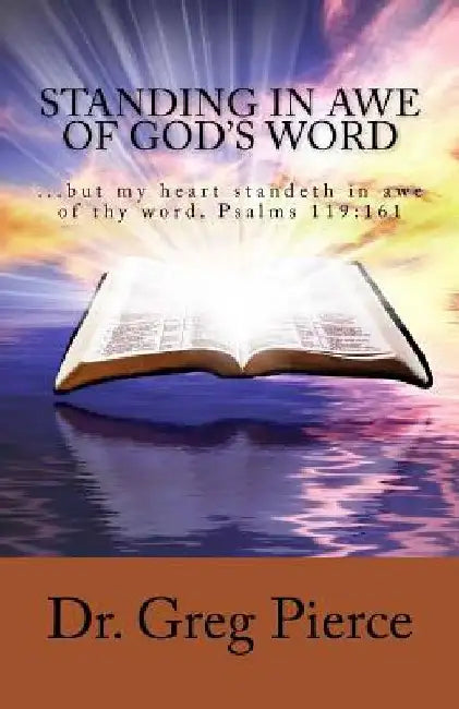 Standing In Awe of God's Word by Greg Pierce