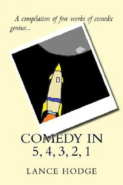 Comedy in 5, 4, 3, 2, 1 by Lance Hodge