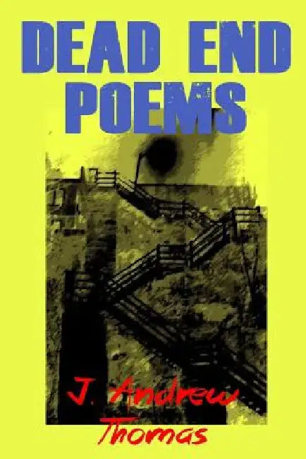 Dead End Poems by J. Andrew Thomas