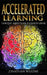 Accelerated Learning: 2 Manuscripts: Memory Training & Accelerated Learning by Jonathan Wilkens
