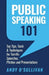Public Speaking 101: Top Tips, Tools & Techniques for Terrific Speeches, Pitches and Presentations by Andy O'Sullivan