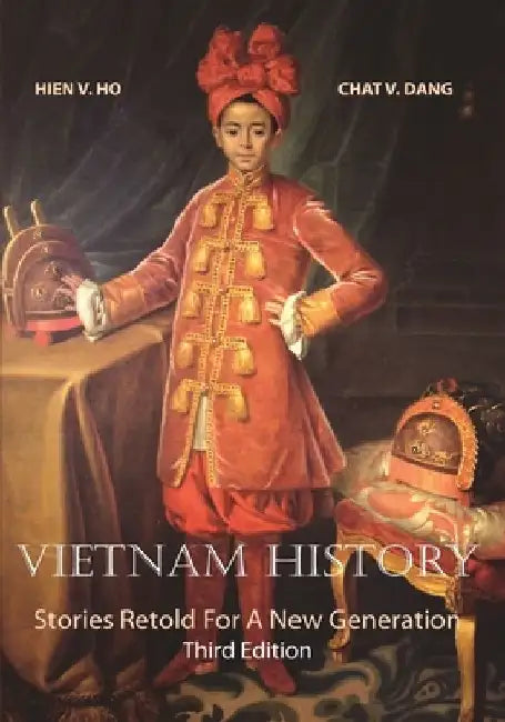 Vietnam History: Stories Retold for a New Generation Third Edition by Hien V. Ho