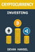 Cryptocurrency Investing: The Ultimate Guide to Investing in Bitcoin, Ethereum and Blockchain Technology by Devan Hansel