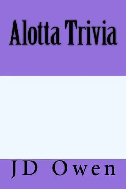 Alotta Trivia by Jd Owen