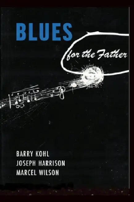 Blues for the Father by Marcel Wilson, Joseph Harrison, Barry Steven Kohl