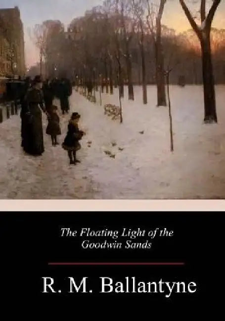 The Floating Light of the Goodwin Sands by Robert Michael Ballantyne