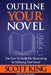 Outline Your Novel by Scott King