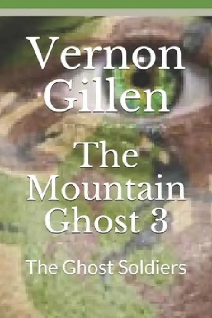 The Mountain Ghost 3: The Ghost Soldiers by Vernon Gillen