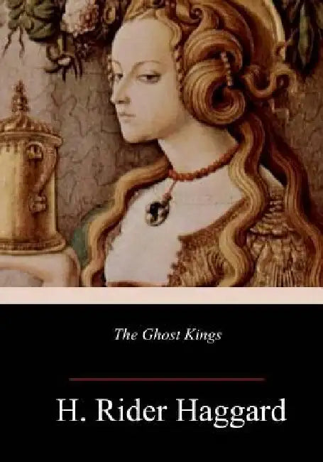 The Ghost Kings by H. Rider Haggard