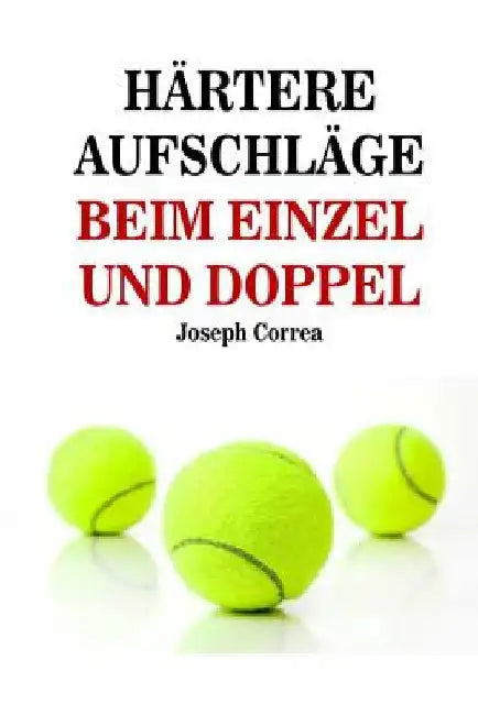 Härtere Aufschläge: Beim Einzel Und Doppel by Correa (Lizenzierter Profi-Tennistrainer
