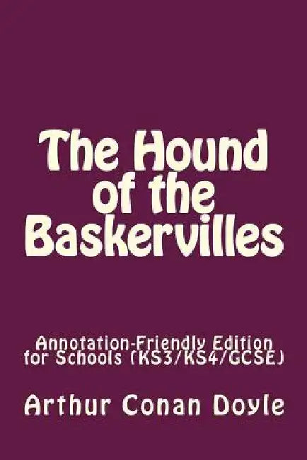 The Hound of the Baskervilles: Annotation-Friendly Edition for Schools (KS3/KS4/GCSE) by Arthur Conan Doyle
